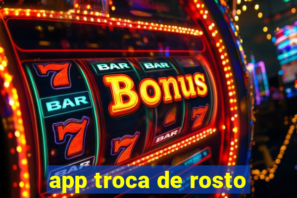 app troca de rosto